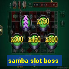 samba slot boss