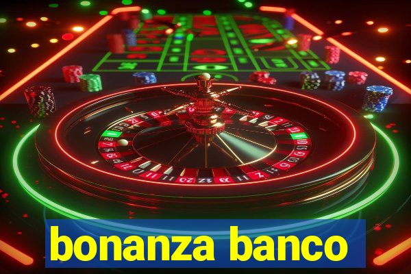 bonanza banco