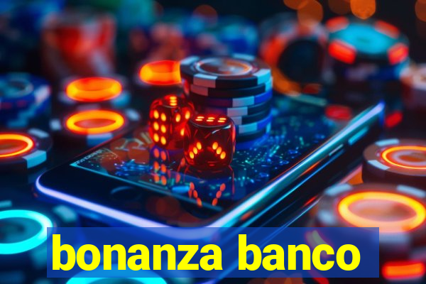 bonanza banco