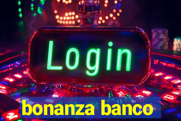 bonanza banco