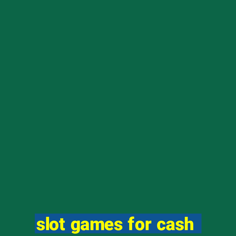 slot games for cash