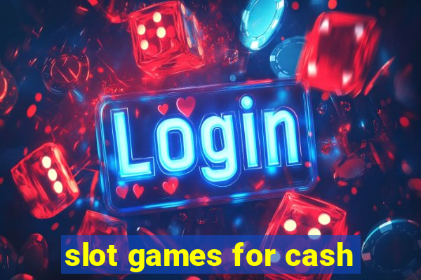 slot games for cash