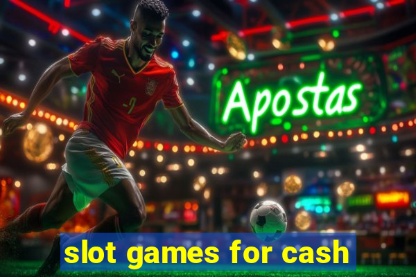 slot games for cash