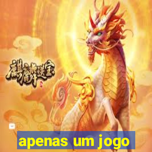 apenas um jogo