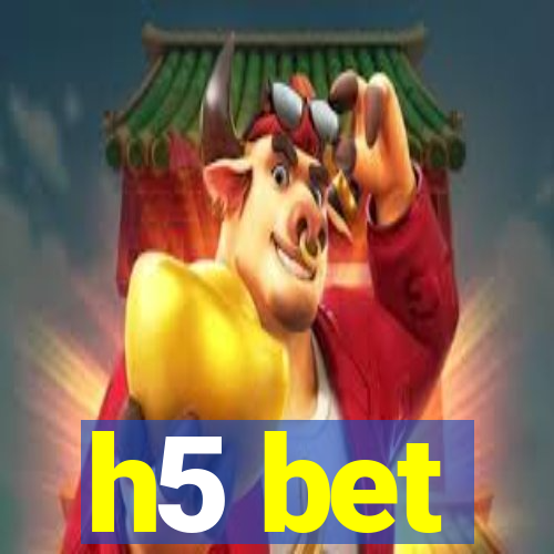 h5 bet