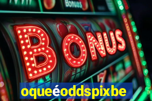 oqueéoddspixbet