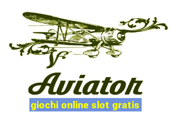 giochi online slot gratis