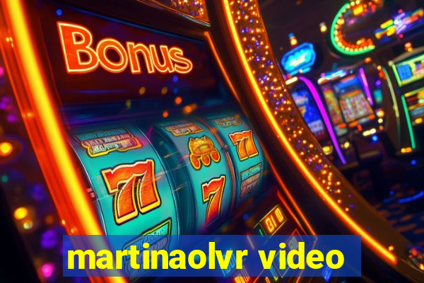 martinaolvr video