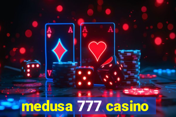 medusa 777 casino