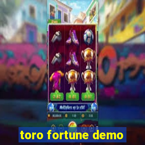 toro fortune demo