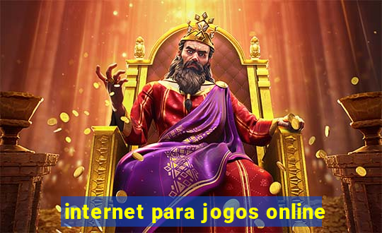 internet para jogos online