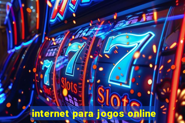 internet para jogos online