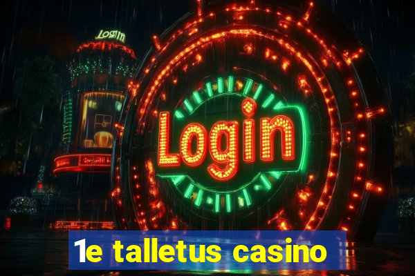 1e talletus casino