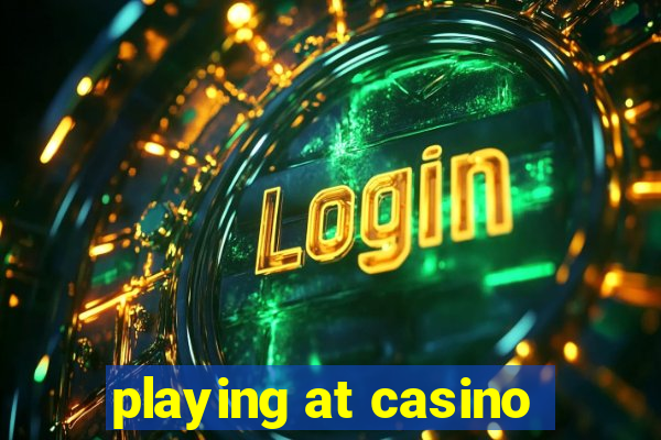 playing at casino