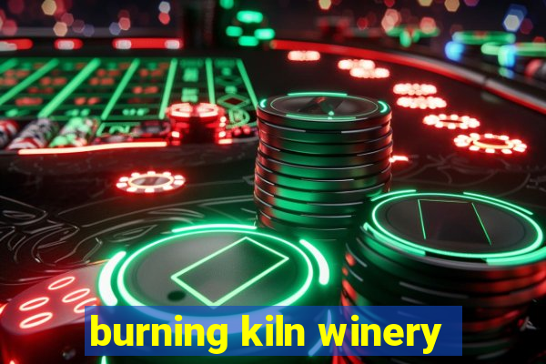 burning kiln winery