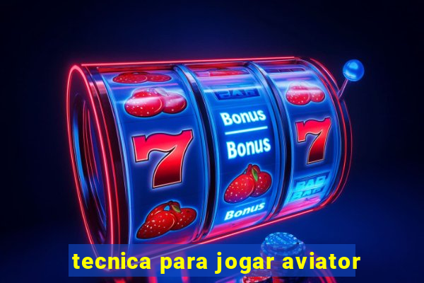 tecnica para jogar aviator