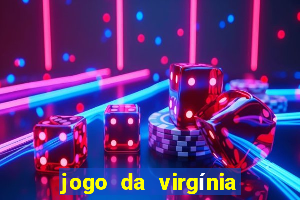 jogo da virgínia que ganha dinheiro