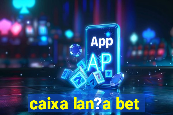 caixa lan?a bet