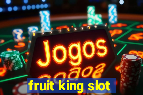 fruit king slot