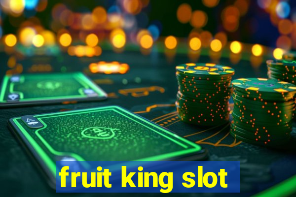 fruit king slot