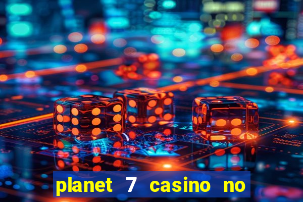 planet 7 casino no deposit bonus codes