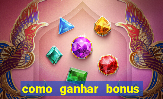 como ganhar bonus na estrela bet