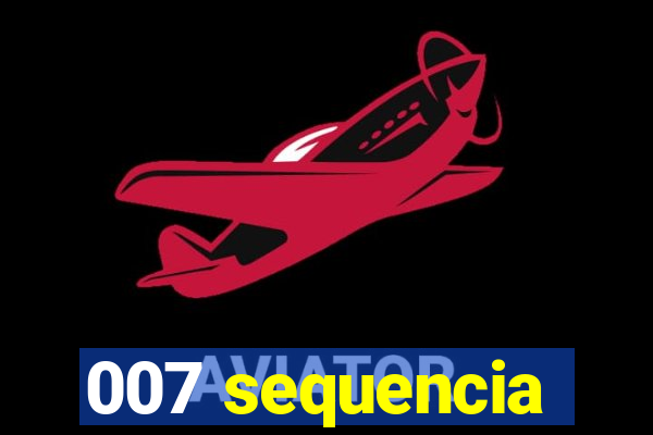 007 sequencia