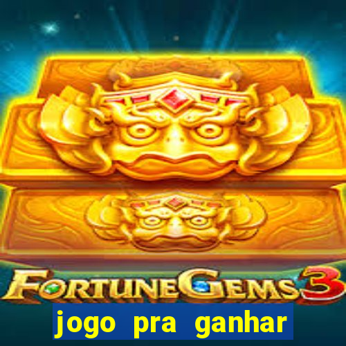 jogo pra ganhar dinheiro rapido