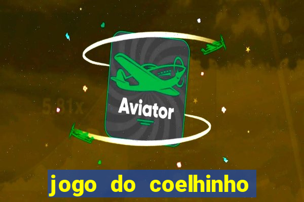 jogo do coelhinho de ganhar dinheiro