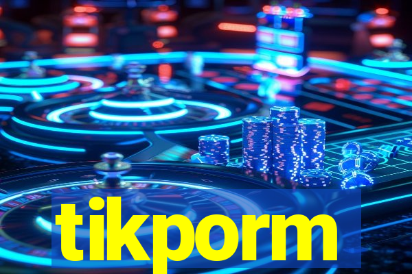 tikporm