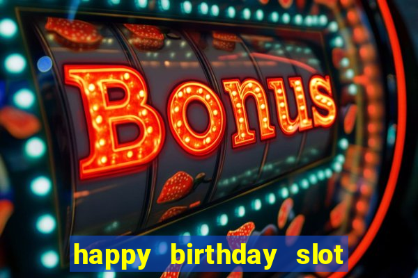 happy birthday slot machine meme