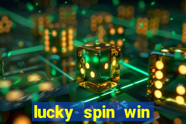 lucky spin win real money 2023