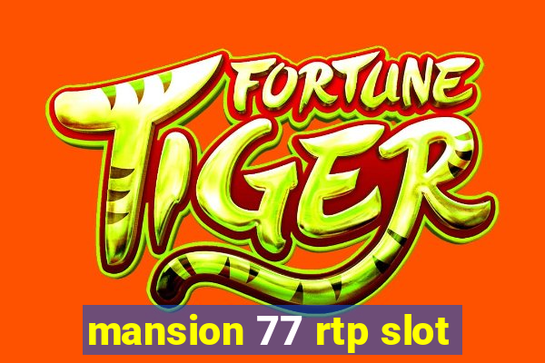 mansion 77 rtp slot