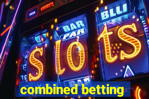 combined betting