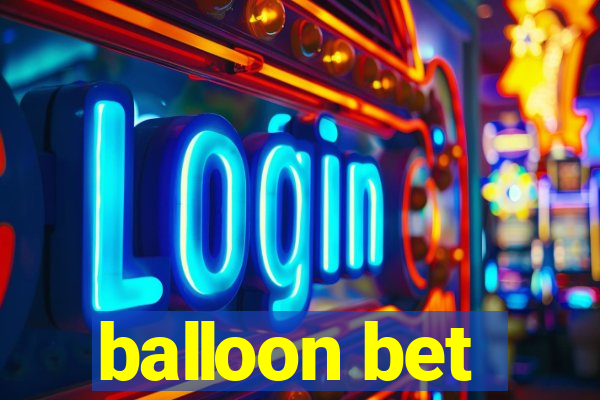 balloon bet