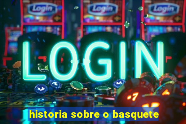 historia sobre o basquete