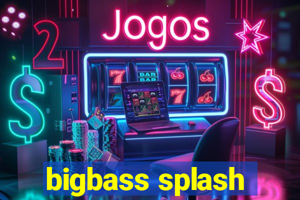 bigbass splash