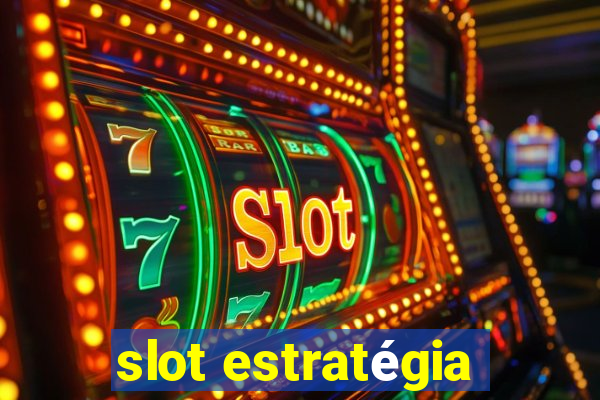 slot estratégia