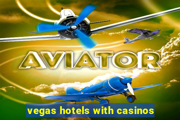 vegas hotels with casinos