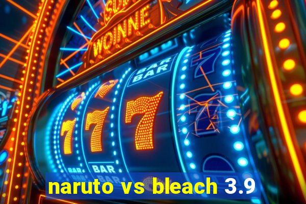 naruto vs bleach 3.9