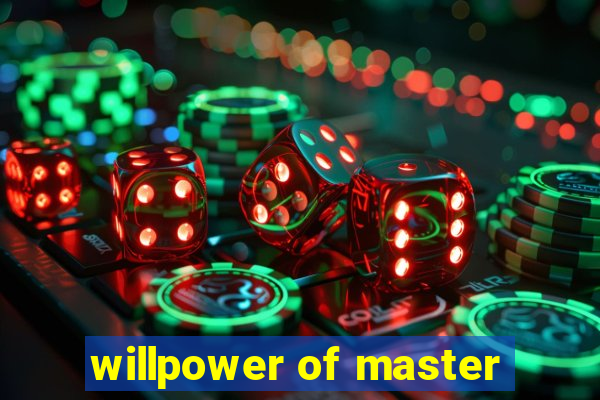 willpower of master