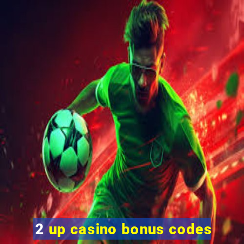 2 up casino bonus codes