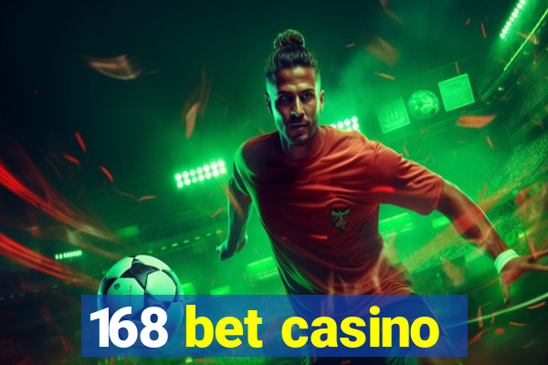 168 bet casino