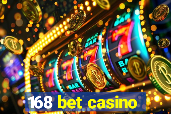 168 bet casino