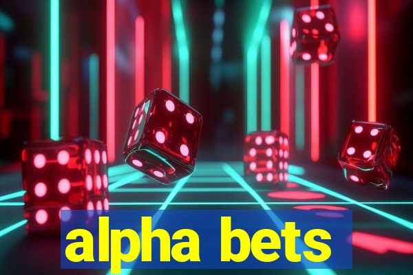 alpha bets