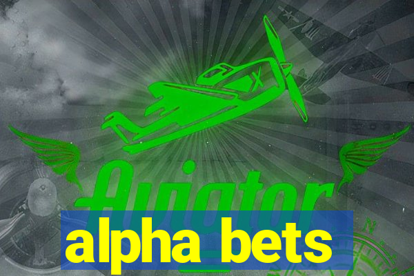 alpha bets