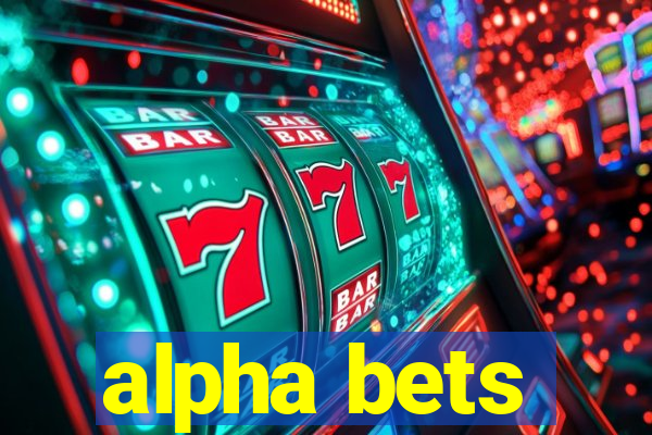 alpha bets