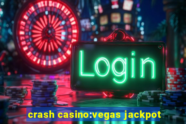 crash casino:vegas jackpot