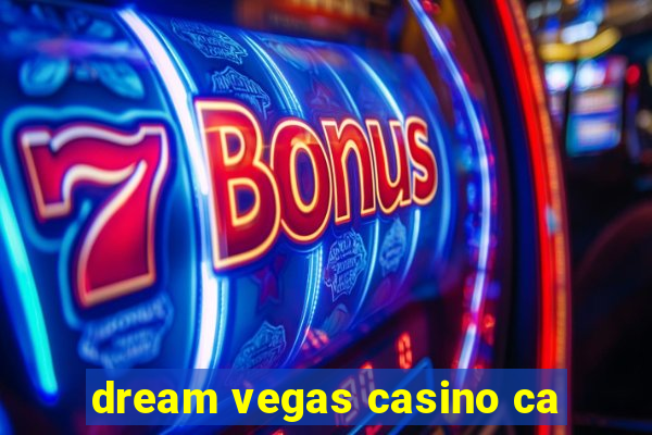 dream vegas casino ca