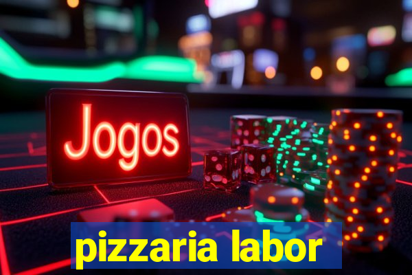 pizzaria labor